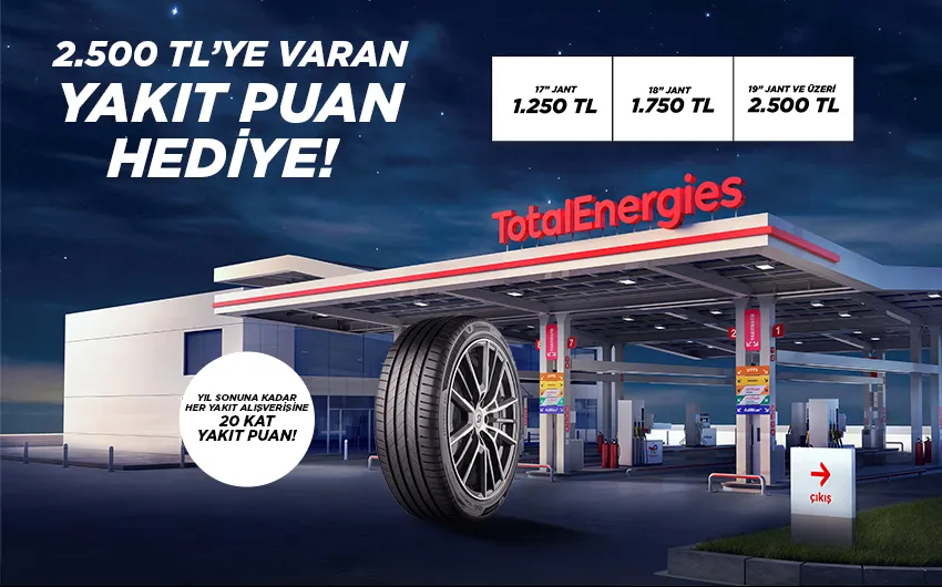 Bridgestone’dan TotalEnergies İstasyonlarında Geçerli 2.500 TL'ye Varan Yakıt Puan Hediye!